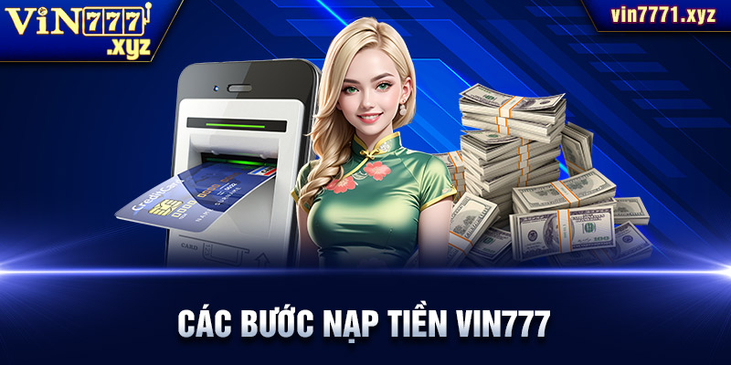 Hướng dẫn thao tác thực hiện nạp tiền Vin777